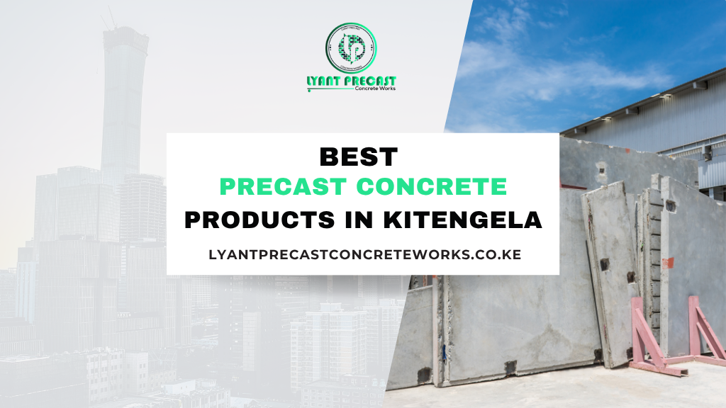 Best Precast Concrete Products in Kitengela: Quality Products & Competitive Prices